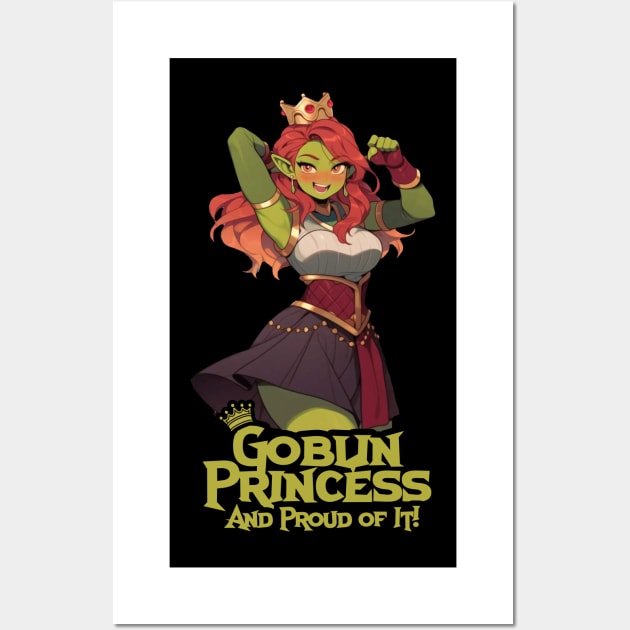 Goblin Princess: And Proud of It! Wall Art by Hiraeth Tees